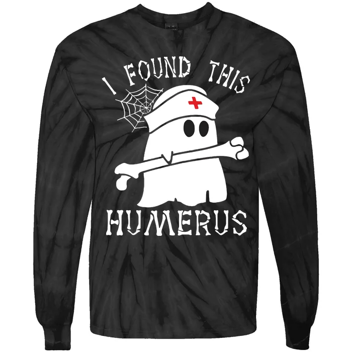 I Found This Humerus Funny Ghost Nurse Halloween Tie-Dye Long Sleeve Shirt