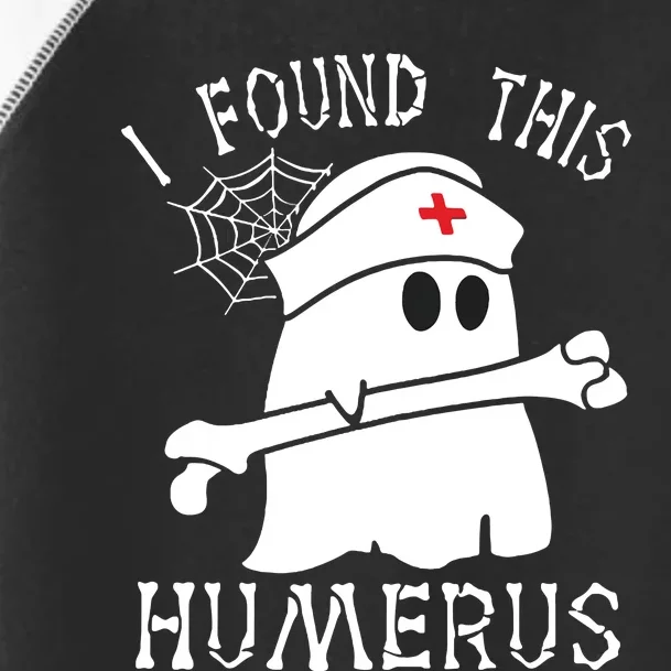 I Found This Humerus Funny Ghost Nurse Halloween Toddler Fine Jersey T-Shirt