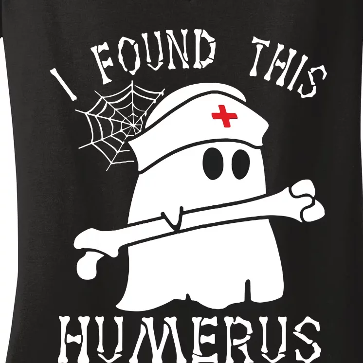 I Found This Humerus Funny Ghost Nurse Halloween Women's V-Neck T-Shirt