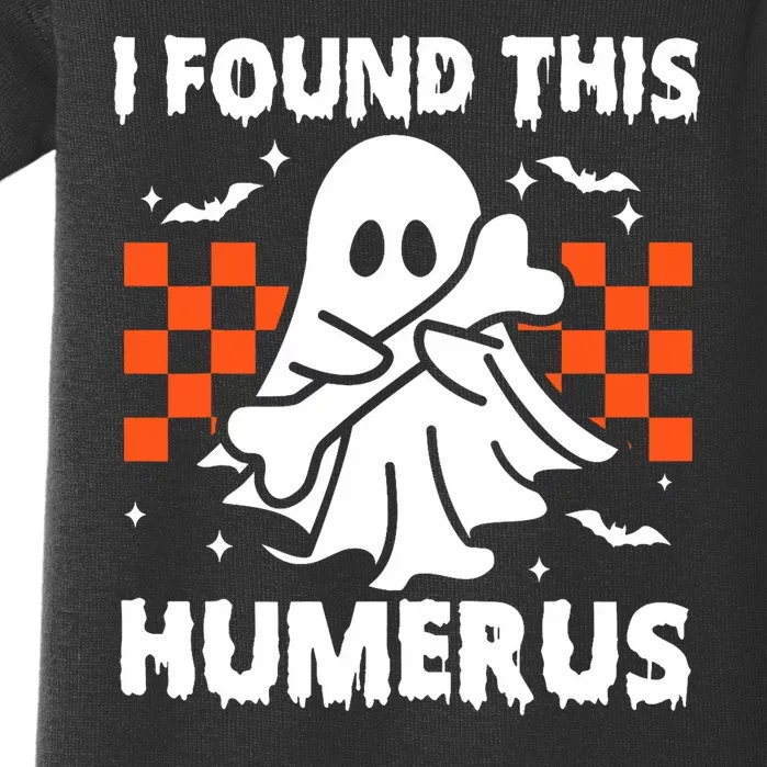 I Found This Humerus Funny Halloween Ghost Skeleton Baby Bodysuit