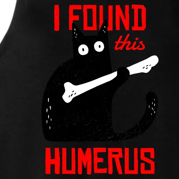 I Found This Humerus Funny Cat Anatomy Ladies Tri-Blend Wicking Tank