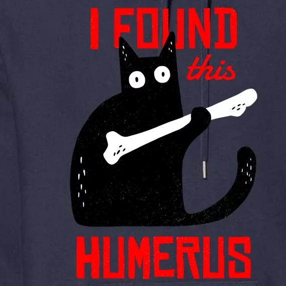 I Found This Humerus Funny Cat Anatomy Premium Hoodie