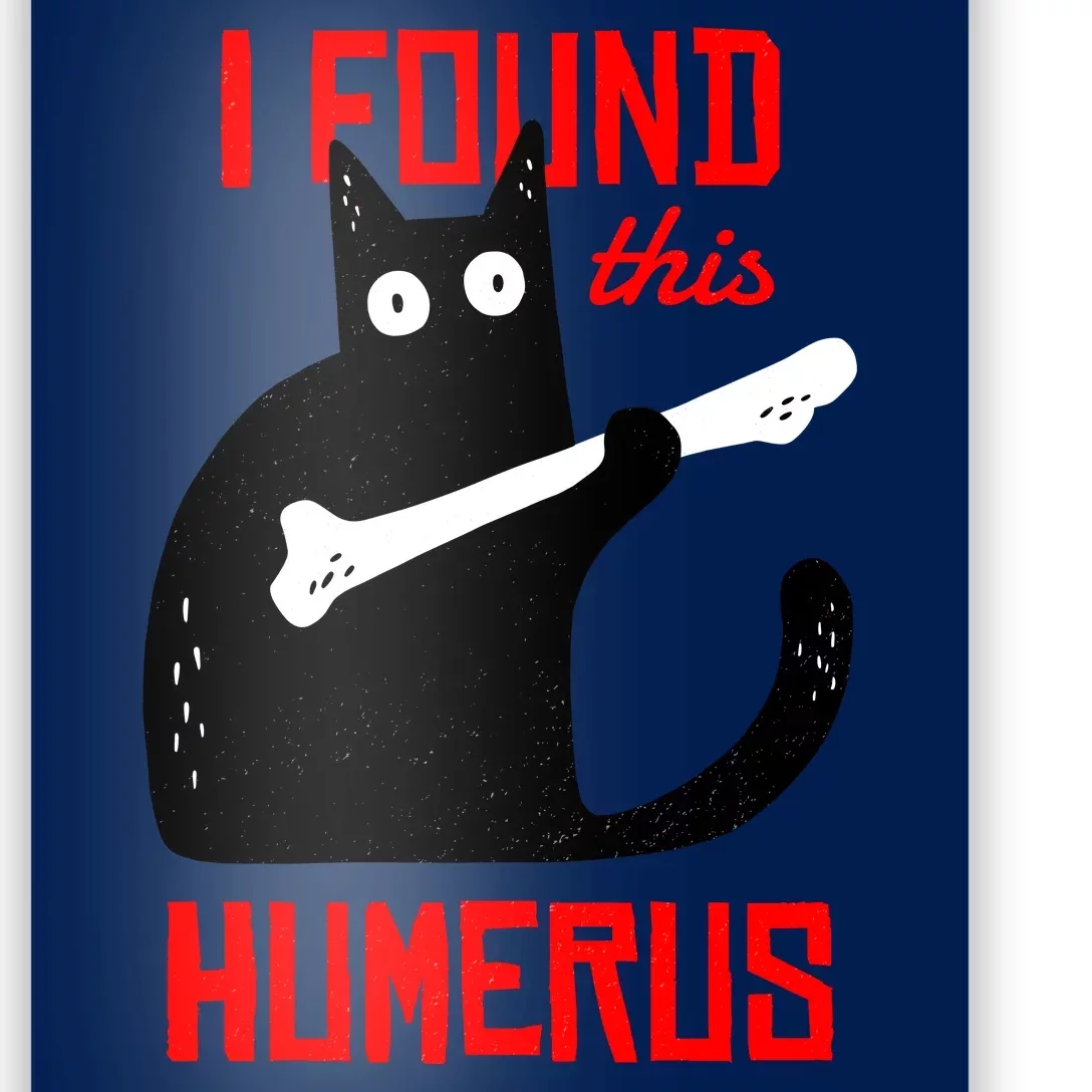 I Found This Humerus Funny Cat Anatomy Poster