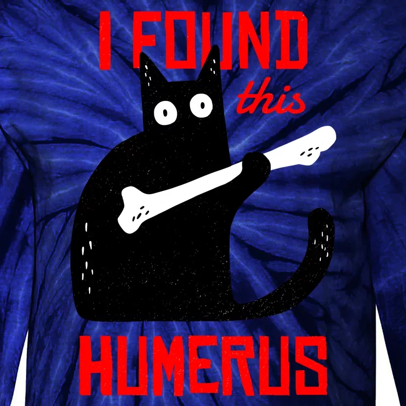 I Found This Humerus Funny Cat Anatomy Tie-Dye Long Sleeve Shirt