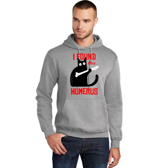 I Found This Humerus Funny Cat Anatomy Tall Hoodie