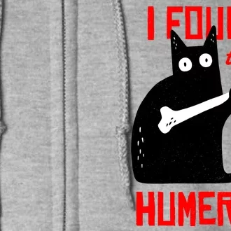 I Found This Humerus Funny Cat Anatomy Full Zip Hoodie