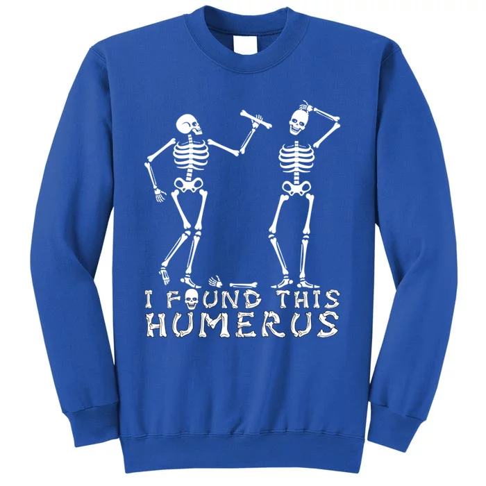 I Found This Humerus Funny Skeleton Costume Science Biology Gift Tall Sweatshirt