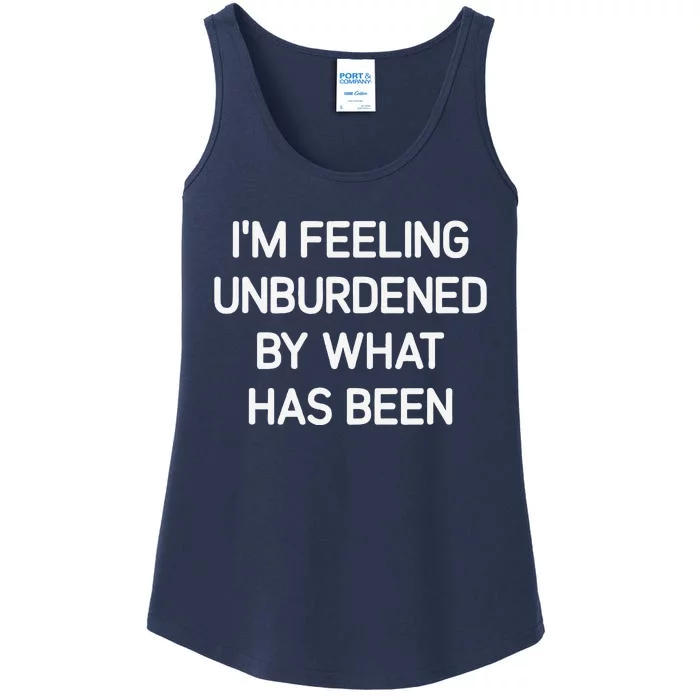 IM Feeling Unburdened By What Has Been Funny Jokes Ladies Essential Tank