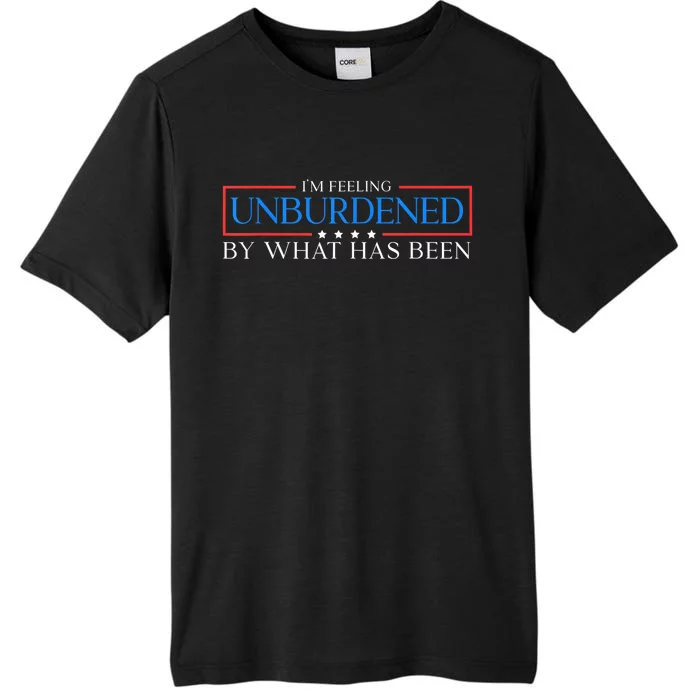 IM Feeling Unburdened By What Has Been Trump Victory 2024 ChromaSoft Performance T-Shirt