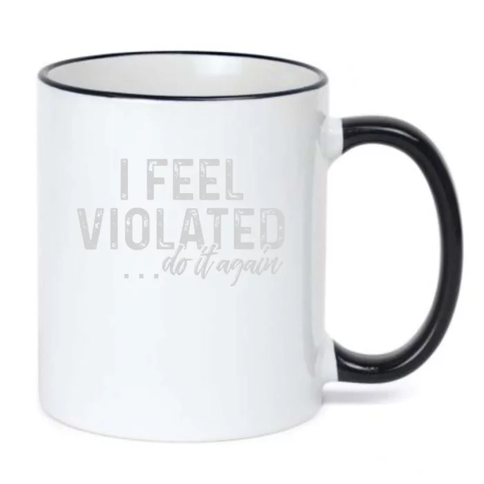 I Feel Violated Do It Again Black Color Changing Mug