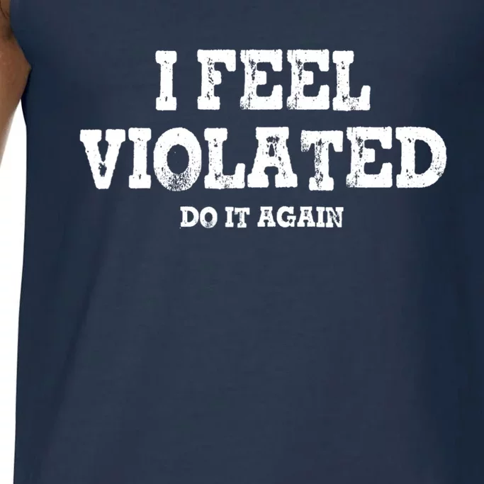 I Feel Violated Do It Again Comfort Colors® Tank Top