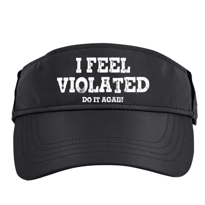 I Feel Violated Do It Again Adult Drive Performance Visor