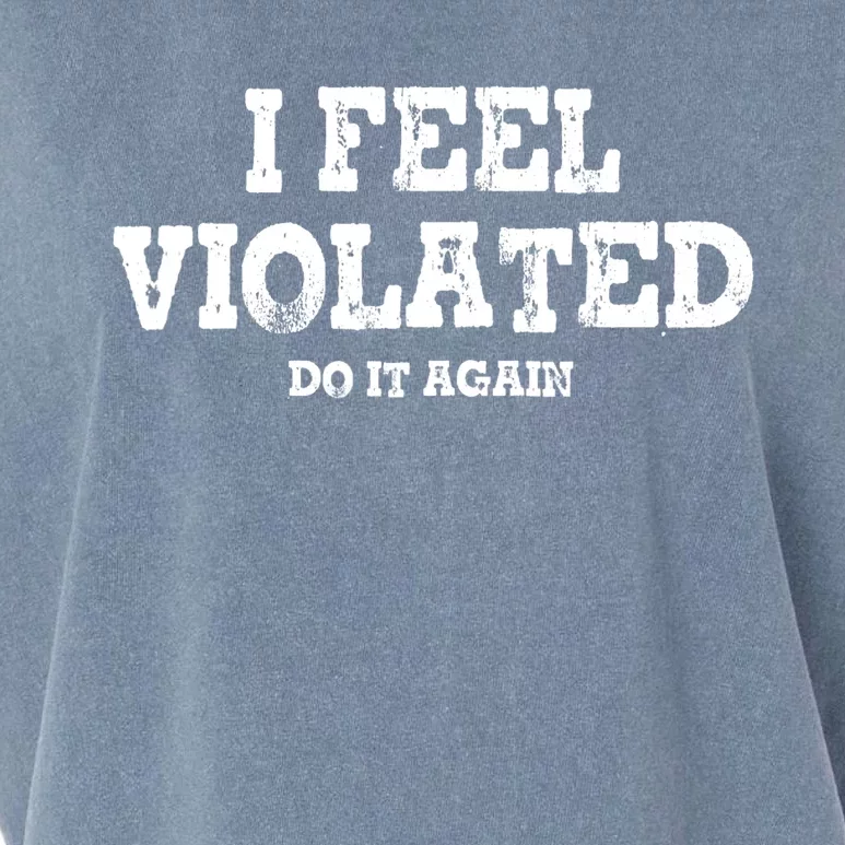 I Feel Violated Do It Again Garment-Dyed Women's Muscle Tee