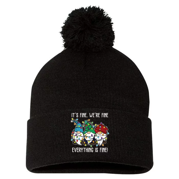 Its Fine Were Fine Everything Is Fine Gnome Funny Christmas Pom Pom 12in Knit Beanie