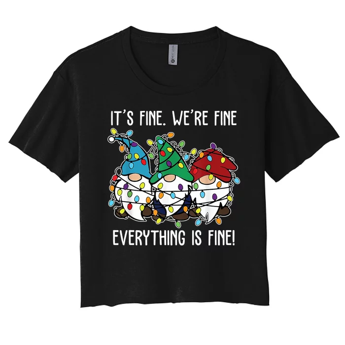 Its Fine Were Fine Everything Is Fine Gnome Funny Christmas Women's Crop Top Tee