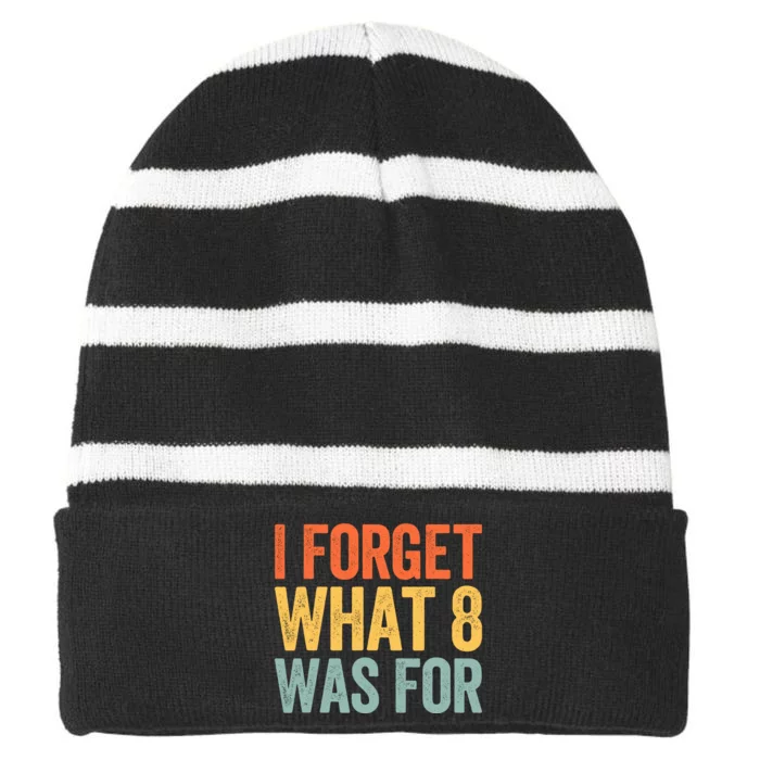 I Forget What 8 Was For Striped Beanie with Solid Band