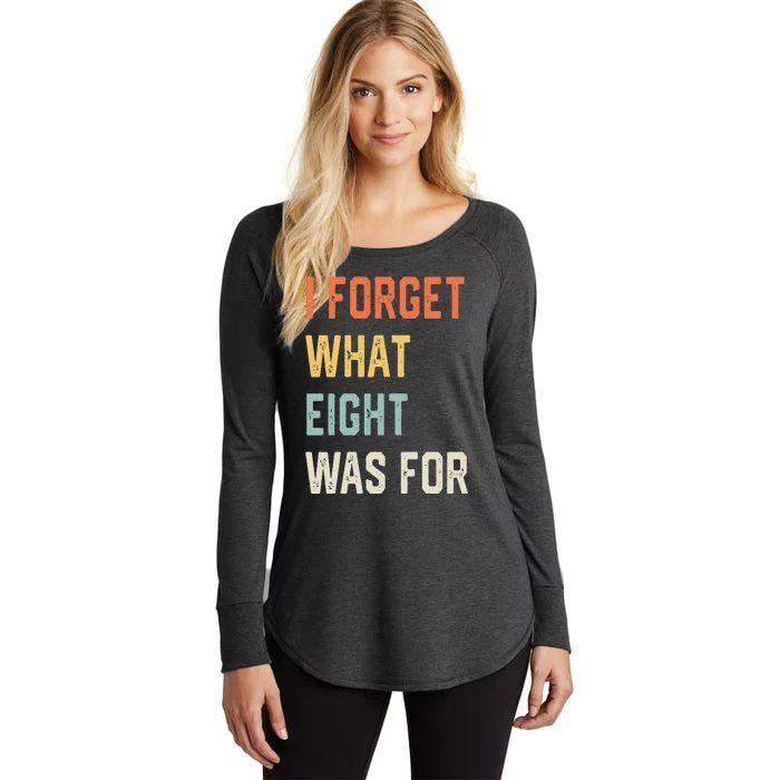 I Forget What 8 Was For Women's Perfect Tri Tunic Long Sleeve Shirt