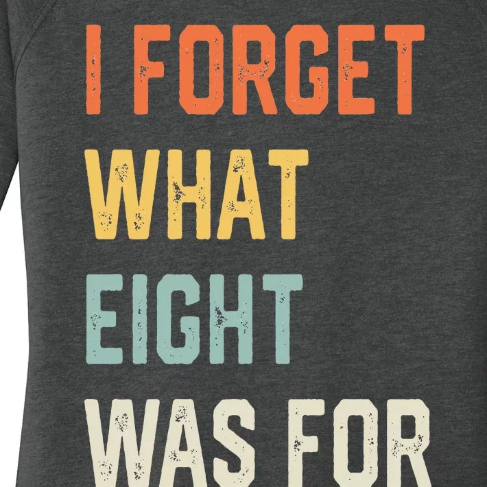 I Forget What 8 Was For Women's Perfect Tri Tunic Long Sleeve Shirt