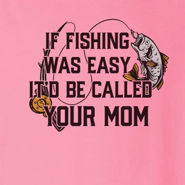 If Fishing Was Easy It'd Be Called Your Mom Funny Fish Meme Gift Toddler Long Sleeve Shirt