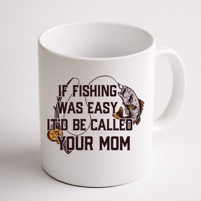 If Fishing Was Easy It'd Be Called Your Mom Funny Fish Meme Gift Trucker Hat