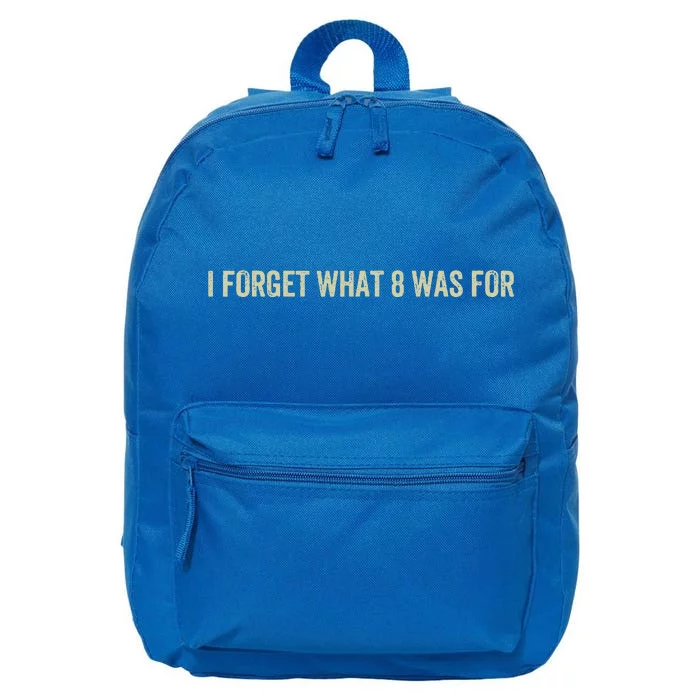 I Forget What 8 Was For 16 in Basic Backpack