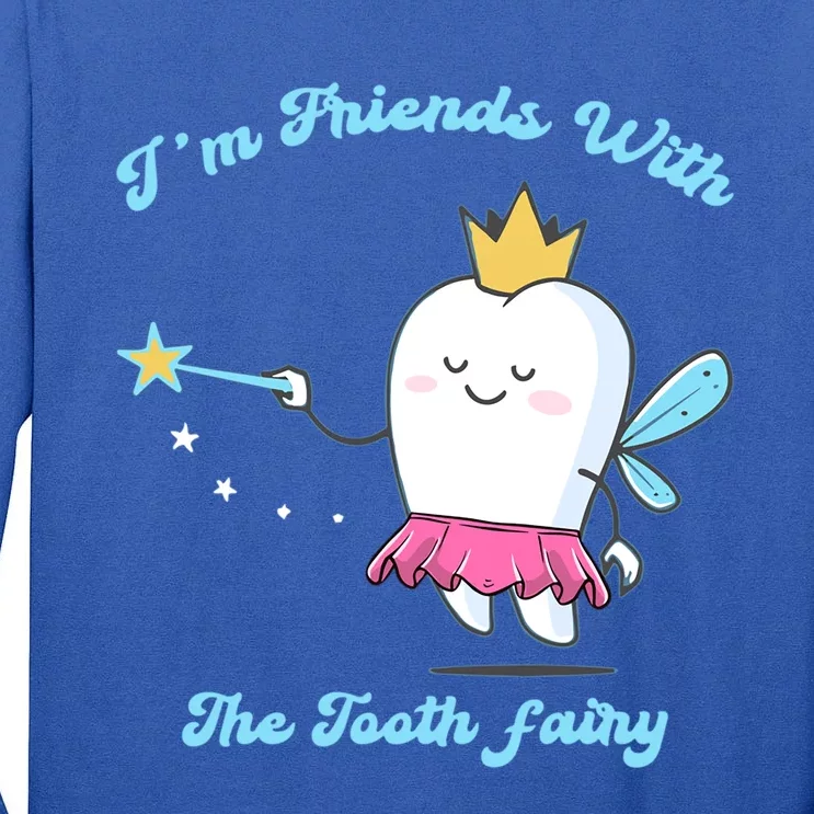 Im Friends With The Fairy Tooth Dental Nurse Meaningful Gift Tall Long Sleeve T-Shirt