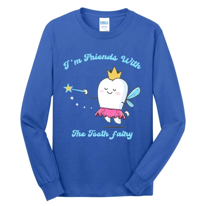 Im Friends With The Fairy Tooth Dental Nurse Meaningful Gift Tall Long Sleeve T-Shirt