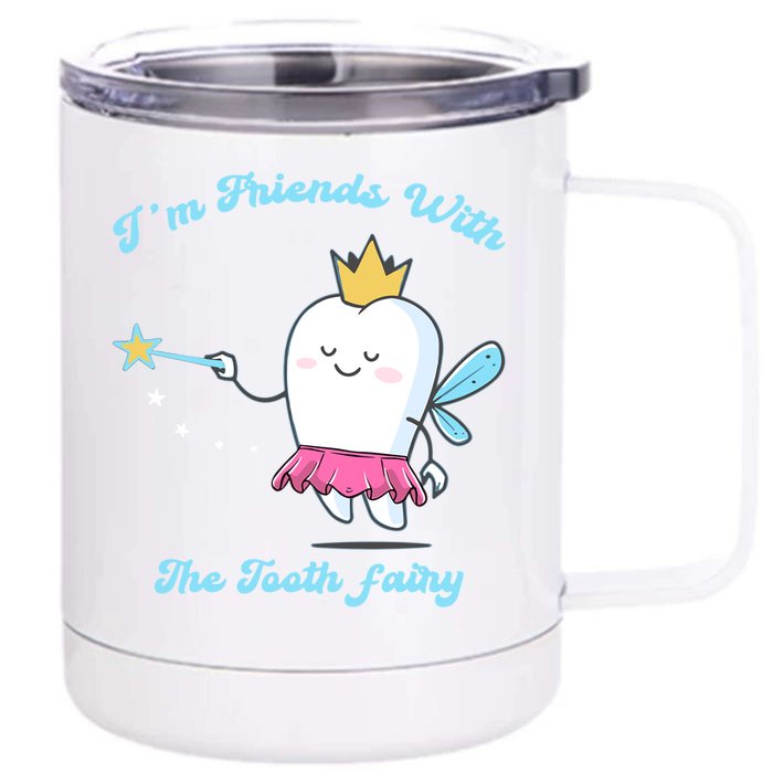 Im Friends With The Fairy Tooth Dental Nurse Meaningful Gift Front & Back 12oz Stainless Steel Tumbler Cup