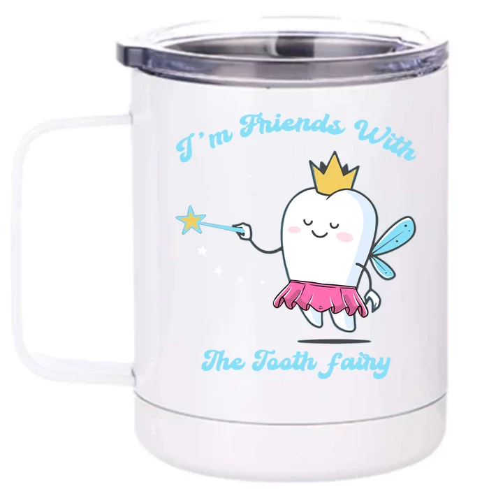 Im Friends With The Fairy Tooth Dental Nurse Meaningful Gift Front & Back 12oz Stainless Steel Tumbler Cup