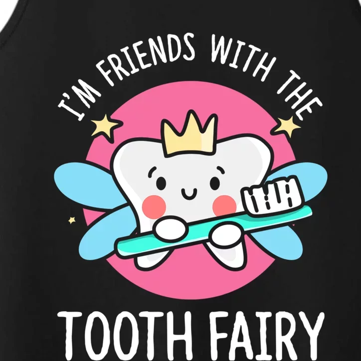 Im Friends With The Tooth Fairy Tooth Teeth Gift Performance Tank