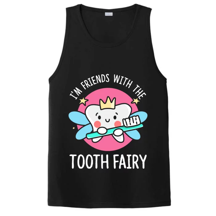 Im Friends With The Tooth Fairy Tooth Teeth Gift Performance Tank