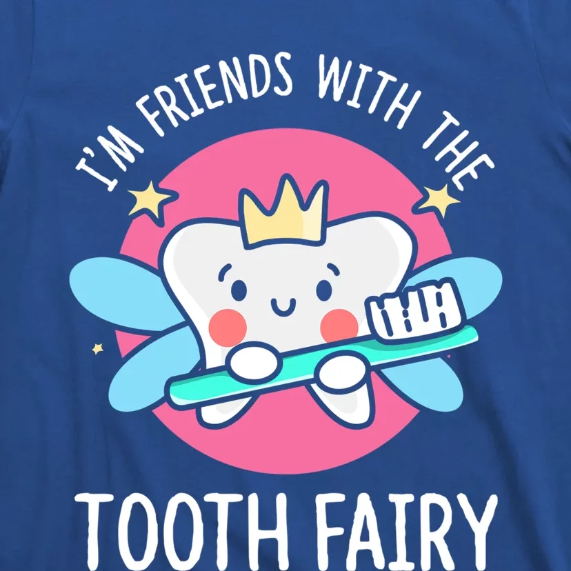 Im Friends With The Tooth Fairy Tooth Teeth Gift T-Shirt