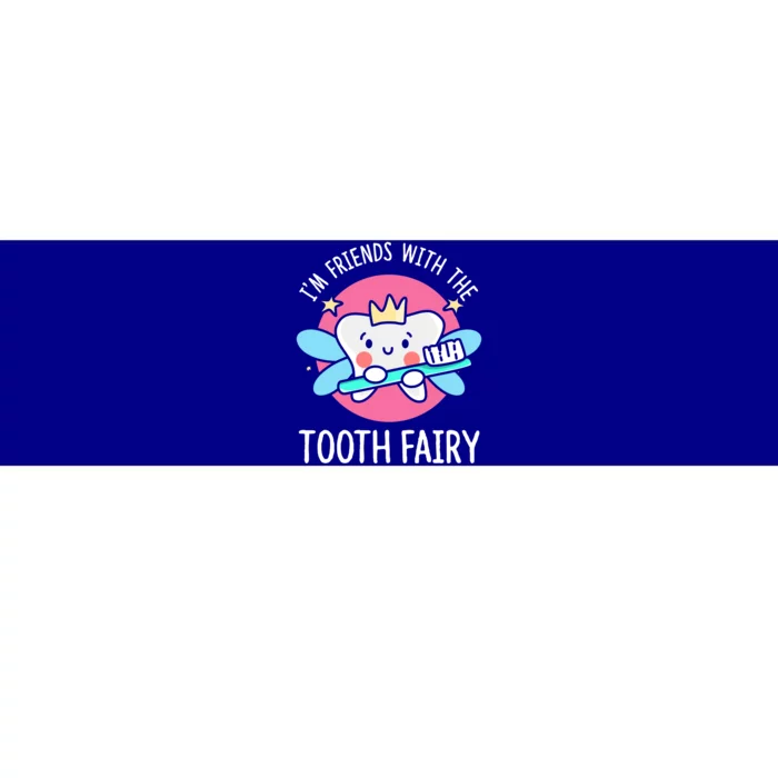 Im Friends With The Tooth Fairy Tooth Teeth Gift Bumper Sticker