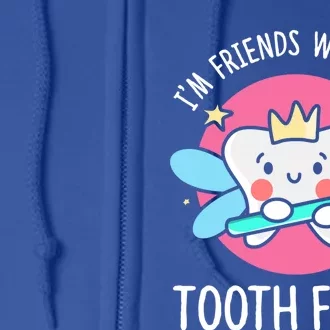 Im Friends With The Tooth Fairy Tooth Teeth Gift Full Zip Hoodie