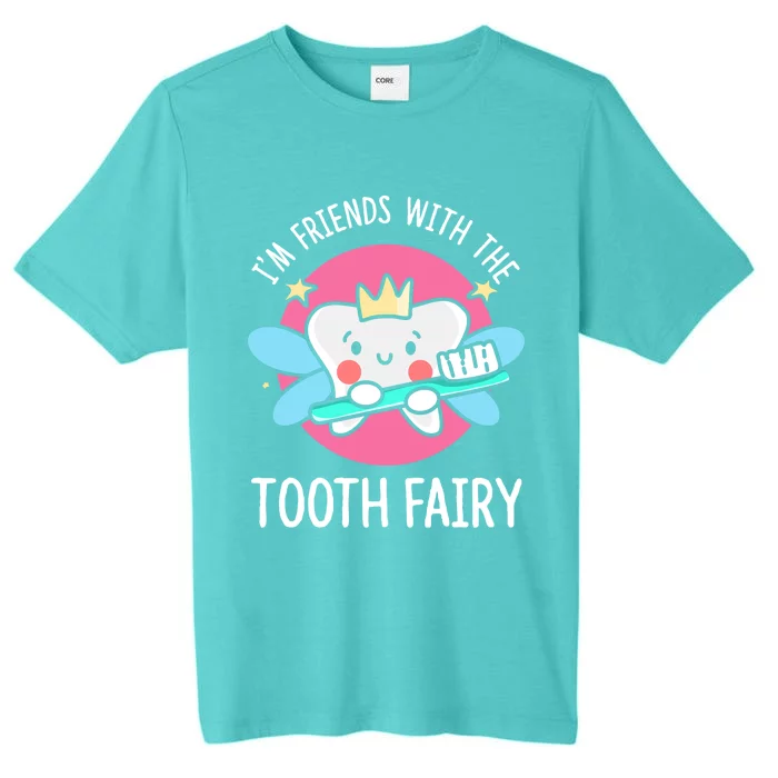 Im Friends With The Tooth Fairy Tooth Teeth Gift ChromaSoft Performance T-Shirt