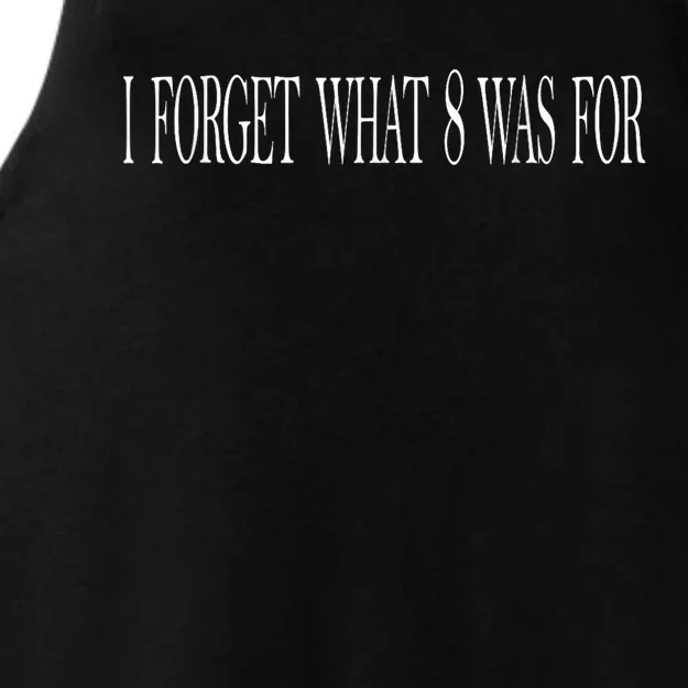 I Forget What 8 Was For Ladies Tri-Blend Wicking Tank