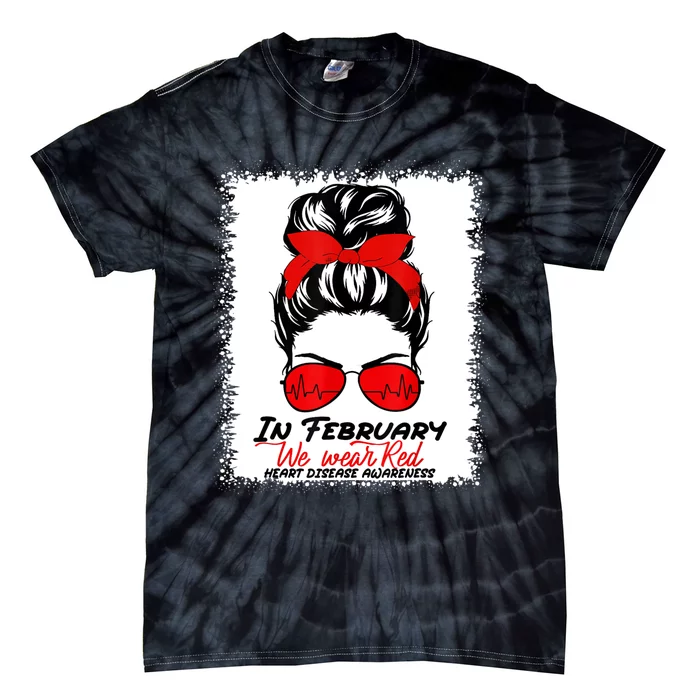 In February We Wear Red Messy Bun Heart Disease Awareness Tie-Dye T-Shirt