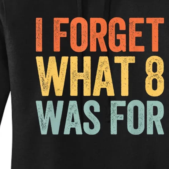 I Forget What 8 Was For Women's Pullover Hoodie