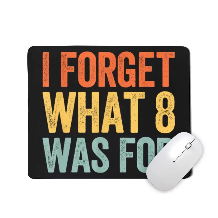 I Forget What 8 Was For Mousepad