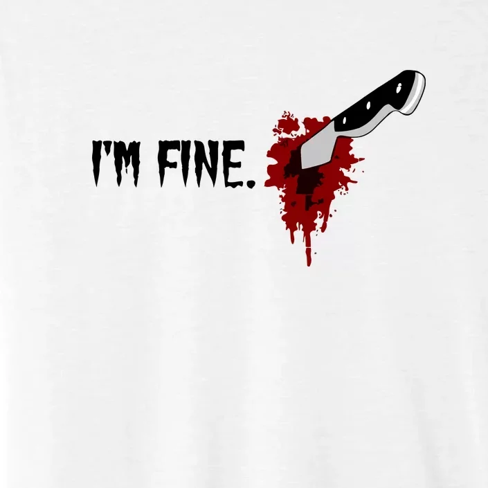 Im Fine With Blood Knife Halloween Funny Gift ChromaSoft Performance T-Shirt