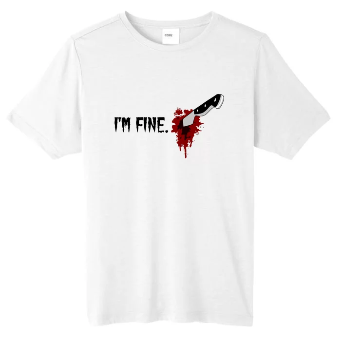 Im Fine With Blood Knife Halloween Funny Gift ChromaSoft Performance T-Shirt