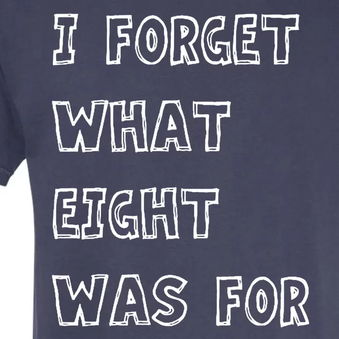 I Forget What Eight Was For Violent Femmes Kiss Off Garment-Dyed Heavyweight T-Shirt