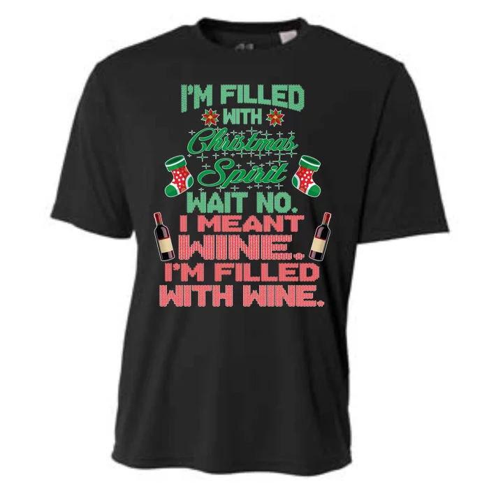 Im Filled With Christmas Spirit Wine Ugly Christmas Sweater Gift Cooling Performance Crew T-Shirt