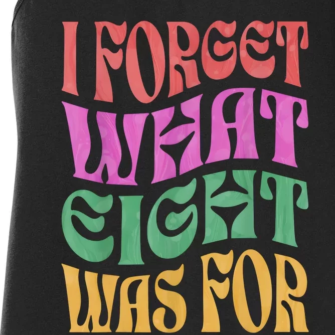 I Forget What 8 Was For Women's Racerback Tank