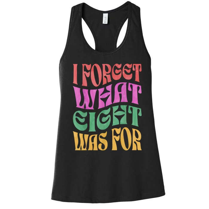 I Forget What 8 Was For Women's Racerback Tank