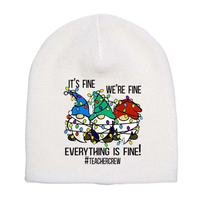 It's Fine We're Fine Everything Is Fine Gnomes TeacherCrew Short Acrylic Beanie