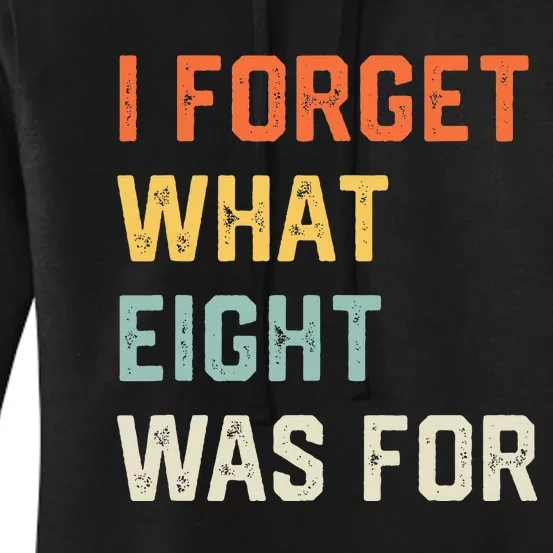 I Forget What 8 Was For Women's Pullover Hoodie