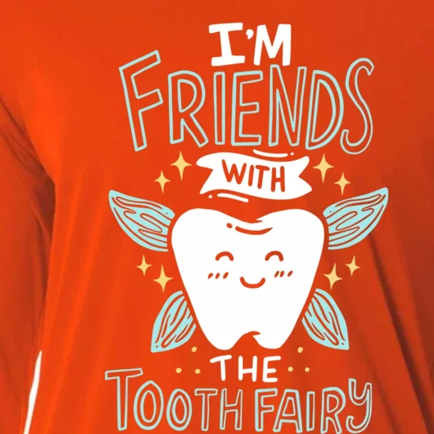 Im Friends With The Tooth Fairy Funny Dentist Cool Gift Cooling Performance Long Sleeve Crew