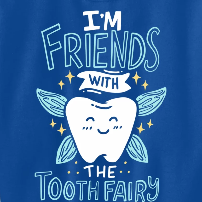 Im Friends With The Tooth Fairy Funny Dentist Cool Gift Kids Sweatshirt