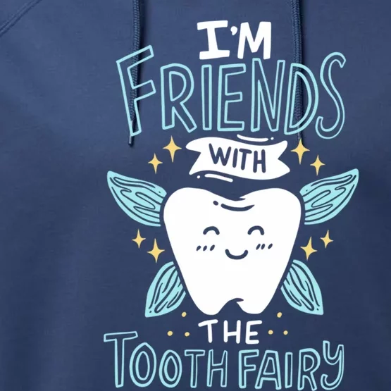 Im Friends With The Tooth Fairy Funny Dentist Cool Gift Performance Fleece Hoodie